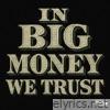 In Big Money We Trust
