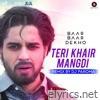 Teri Khair Mangdi - Remix by DJ Paroma - Single