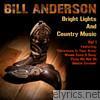 Bill Anderson - Bright Lights And Country Music Vol 1