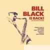 Bill Black is Back!