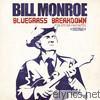 Bill Monroe - Bluegrass Breakdown & Other Favorites (Remastered)