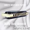Billy Boy Arnold - Dirty Mother Fuyer