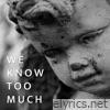 We Know Too Much - Single