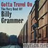 Billy Grammer - Gotta Travel On - The Very Best of Billy Grammer