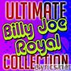 Ultimate Billy Joe Royal Collection