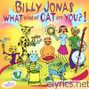Billy Jonas - What Kind of Cat Are You?