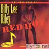Billy Lee Riley - The Very Best of Billy Lee Riley: Red Hot!