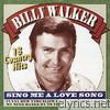 Billy Walker - Sing Me a Love Song