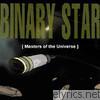 Binary Star - Masters Of The Universe