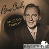 Bing Crosby - Shall We Dance?
