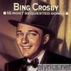 Bing Crosby - 16 Most Requested Songs: Bing Crosby