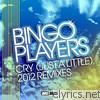 Bingo Players - Cry (Just a Little) [2012 Remixes] - EP