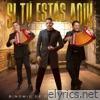 Si Tú Estás Aquí - Single