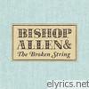 Bishop Allen - The Broken String