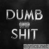 DUMB SHIT - Single