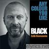 Black - Any Colour You Like