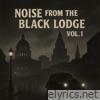 Noise from the Black Lodge, Vol. 1