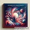 Echoes of Your Touch - Single