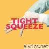 Tight Squeeze - Single
