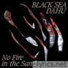 Black Sea Dahu - No Fire in the Sand - EP