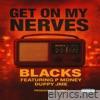 Get on My Nerves (feat. Duppy, P Money & Jme) - Single