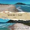 Where I Say - Single