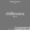 Chilltronica EP 6 - EP