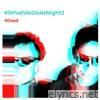 #WhatWeDoAtNight 2 (Mixed) [DJ Mix]