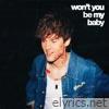 Won't You Be My Baby - Single