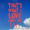 That's What I Love About You - Single
