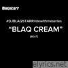 BLAQ CREAM - Single
