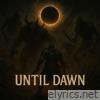 UNTIL DAWN - Single