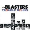 Blasters - Trouble Bound