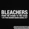 Bleachers - From The Studio To Stage (Live From Madison Square Garden, NYC)