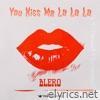 You Kiss Me La La La - Single