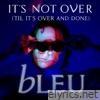 It's Not Over ('Til It's Over and Done) - Single