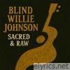 Sacred & Raw - The Blues Gospel of Blind Willie Johnson