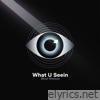 What U Seein - Single