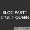 Bloc Party - Stunt Queen - Single