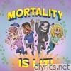 Mortality Is Lit!