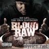 Blood Raw - My Life - The True Testimony