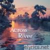 Across the River - Single