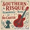 Southern Risqué - The Humorous Blues of Bo Carter
