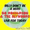 Billy Don't Be A Hero & Live For Today