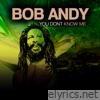 Bob Andy - You Don't Know Me