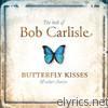 Bob Carlisle - The Best of Bob Carlisle - Butterfly Kisses & Other Stories