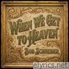 When We Get to Heaven - Single