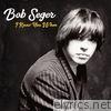 Bob Seger - I Knew You When (Deluxe)