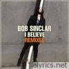 Bob Sinclar - I Believe (Remixes) - EP