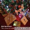 Bob Sprowston - We Love It When It's Christmas! - Single
